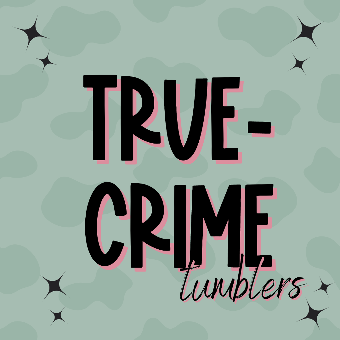 True Crime Tumblers