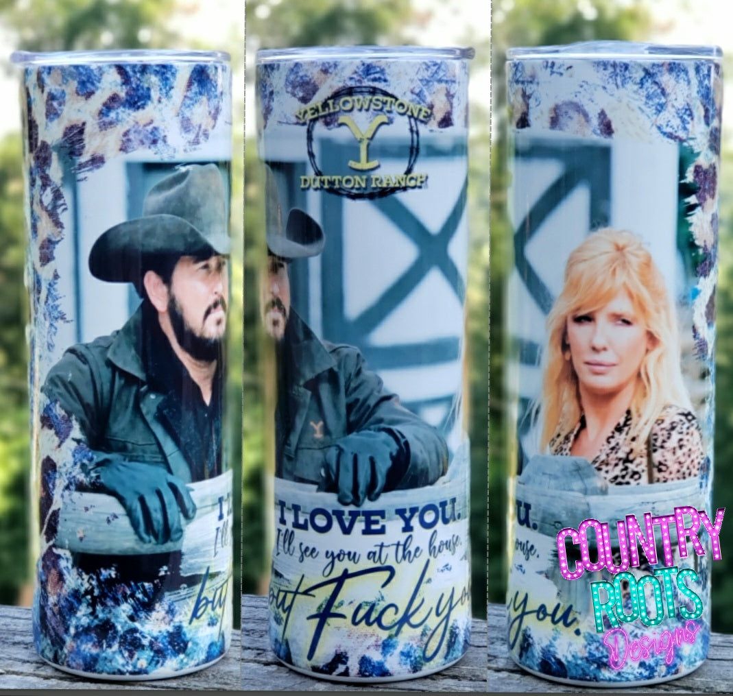 I Love You, I'll See You At The House But F$ck You 20oz Skinny Tumbler