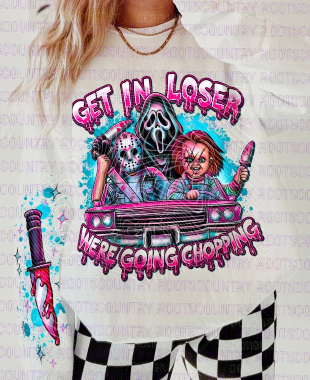 Get In Loser We're Going Chopping