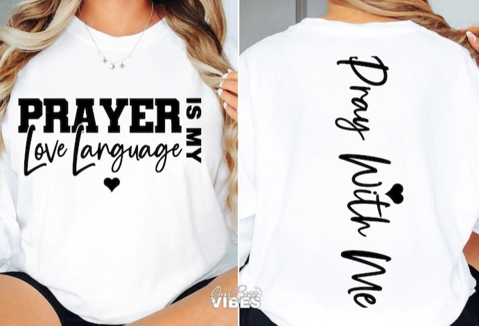 Prayer Is My Love Language- FRONT & BACK