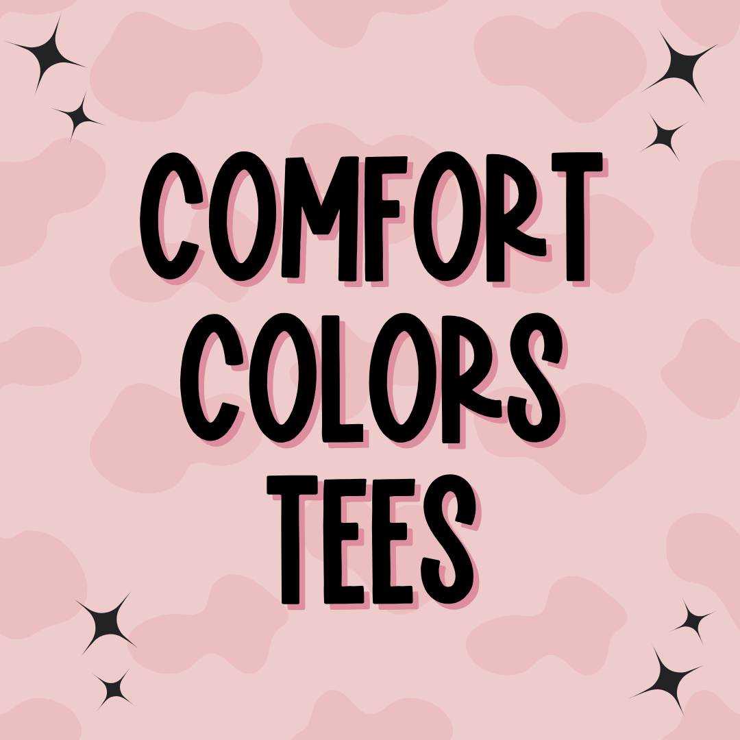 Comfort Color Tees