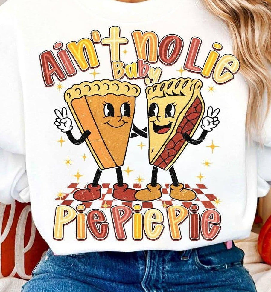 Ain't No Lie Baby Pie Pie Pie