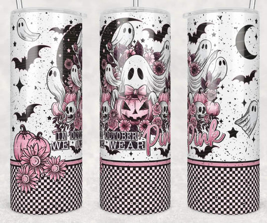 In October We Wear Pink/ Ghost 20oz Skinny Tumbler