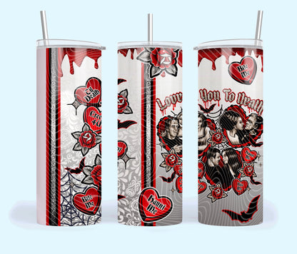 Love You To Death 20oz Skinny Tumbler