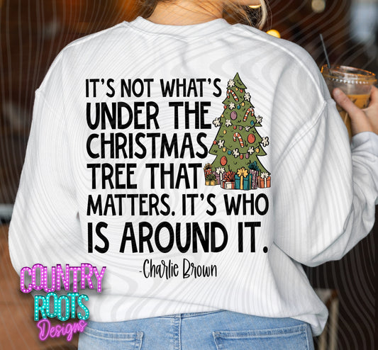 Charlie It's Not What's Under The Tree LS Tee (FRONT & BACK)