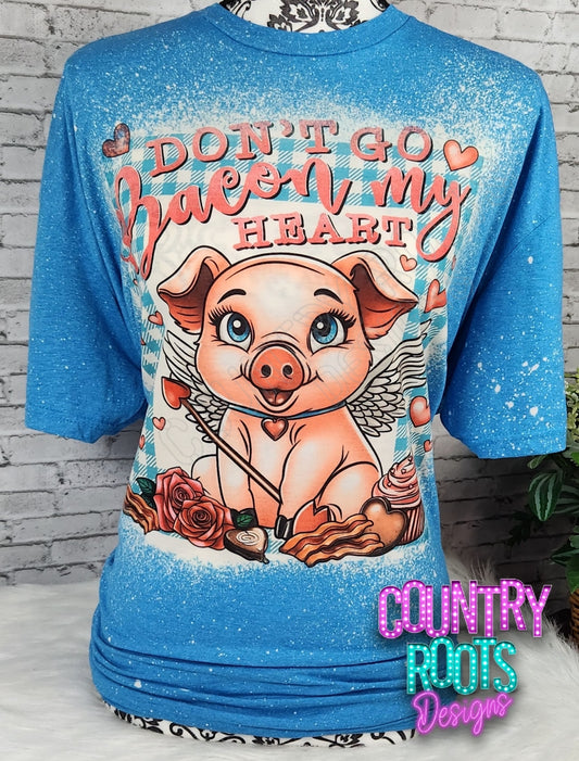 Don't Go Bacon My Heart Tee