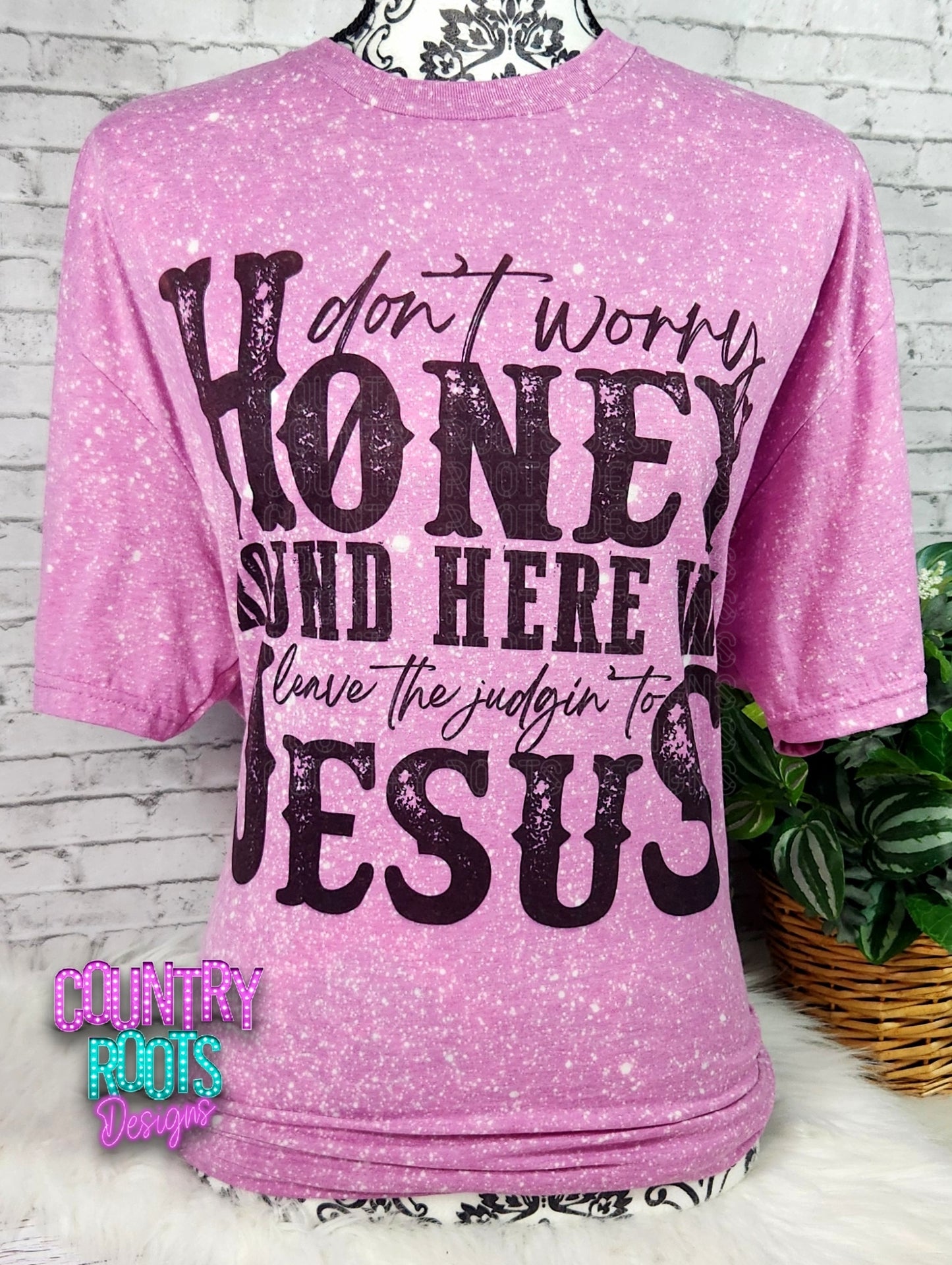 Round Here We Leave The Judgin To Jesus