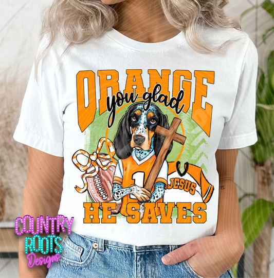 Orange You Glad He Saves Tee