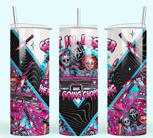 Get In Loser We're Going Chopping 20oz Skinny Tumbler