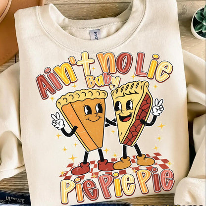 Ain't No Lie Baby Pie Pie Pie