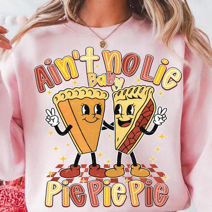 Ain't No Lie Baby Pie Pie Pie