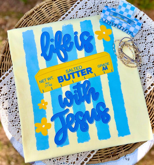 Life Is Butter With Jesus Tee