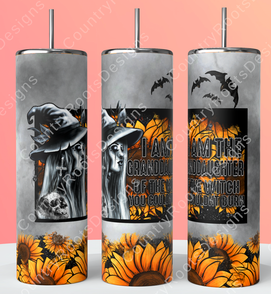 I Am The Granddaughter Of The Witch You Couldn't Burn 20oz Skinny Tumbler