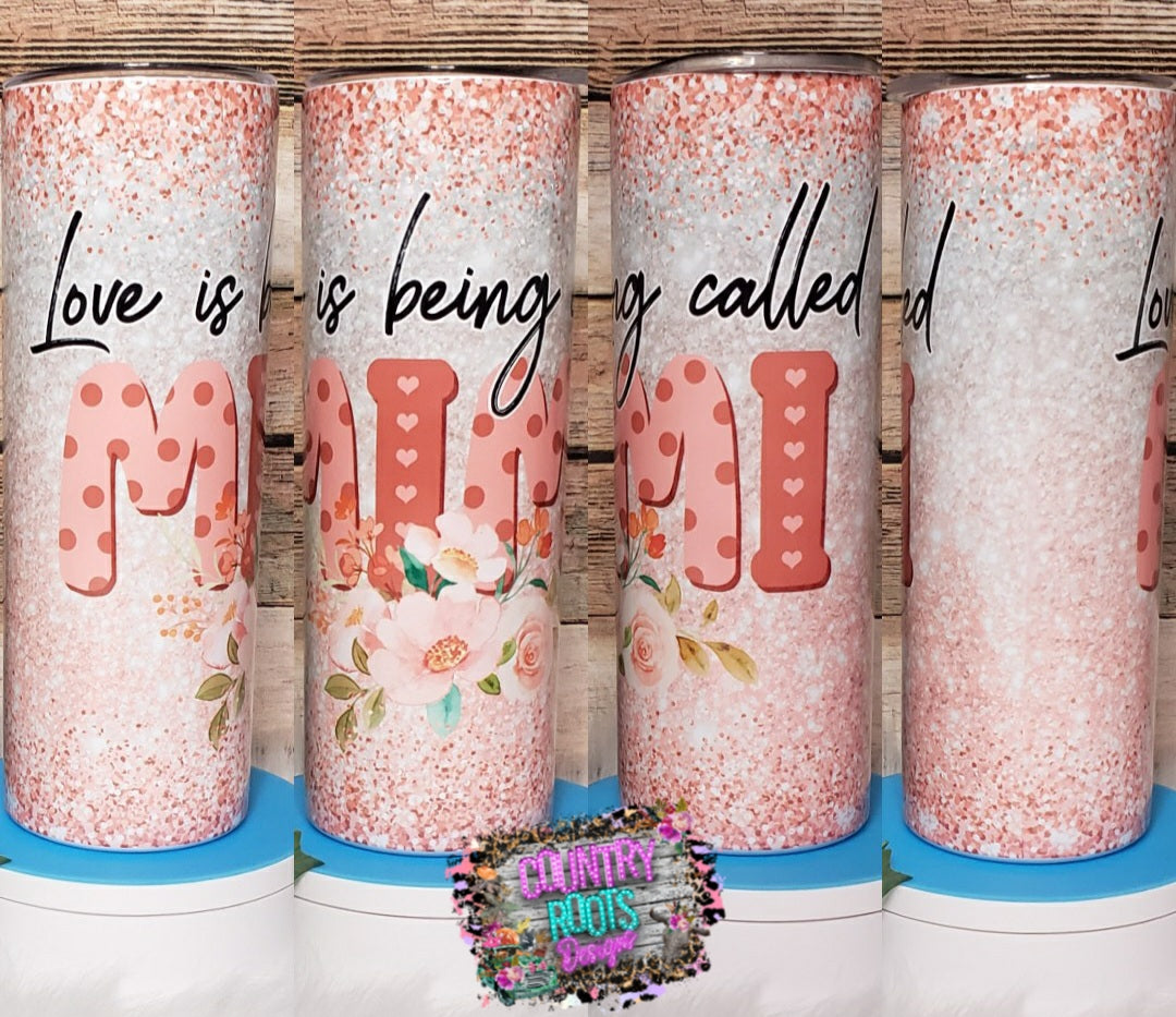 Love Is Being Called Mimi 20oz Skinny Tumbler