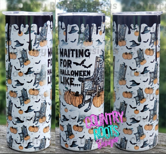 RTS Waiting For Halloween Like...20oz Skinny Tumbler