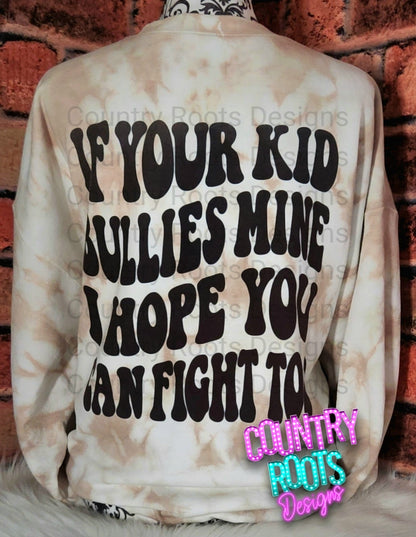 If Your Kid Bullies Mine... (Front & Back)