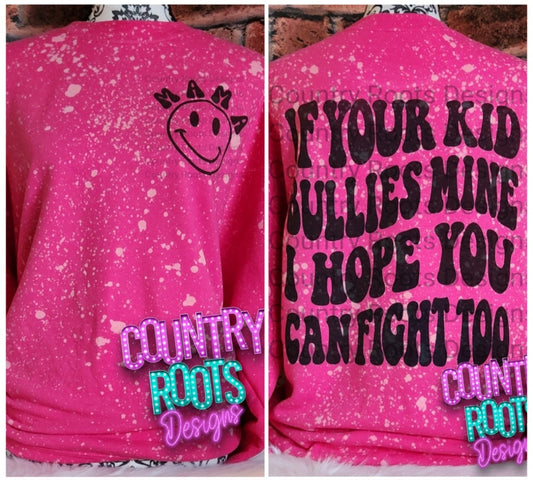 If Your Kid Bullies Mine... (Front & Back)